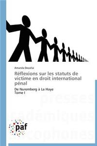 Réflexions Sur Les Statuts de Victime En Droit International Pénal