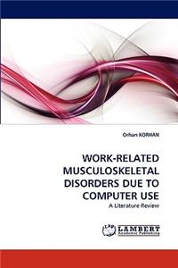 Work-Related Musculoskeletal Disorders Due to Computer Use