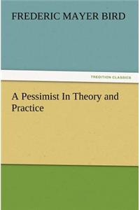 Pessimist In Theory and Practice