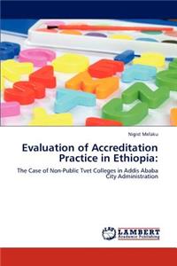 Evaluation of Accreditation Practice in Ethiopia
