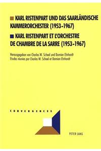 Karl Ristenpart Und Das Saarlaendische Kammerorchester (1953-1967)- Karl Ristenpart Et l'Orchestre de Chambre de la Sarre (1953-1967)