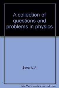 A collection of questions and problems in physics
