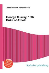 George Murray, 10th Duke of Atholl