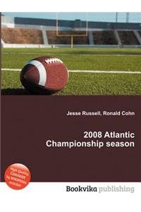 2008 Atlantic Championship Season