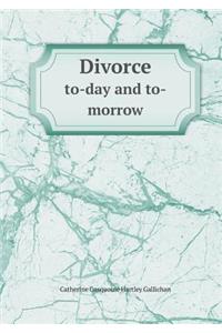 Divorce To-Day and To-Morrow