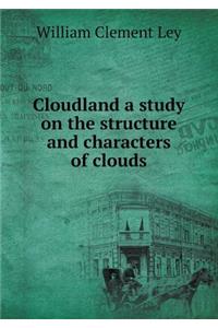Cloudland a Study on the Structure and Characters of Clouds