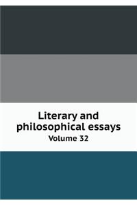 Literary and philosophical essays Volume 32