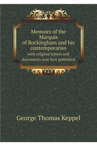Memoirs of the Marquis of Rockingham and His Contemporaries with Original Letters and Documents Now First Published