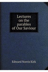 Lectures on the Parables of Our Saviour