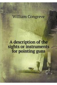 A Description of the Sights or Instruments for Pointing Guns