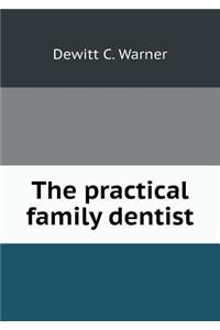 The practical family dentist