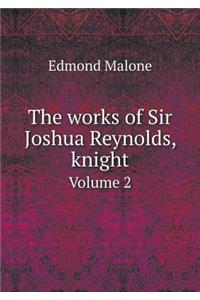 The Works of Sir Joshua Reynolds, Knight Volume 2