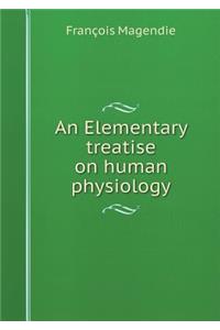 An Elementary treatise on human physiology