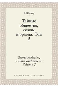 Secret Societies, Unions and Orders. Volume 2