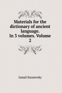 Materials for the dictionary of ancient language. In 3 volumes. Volume 2