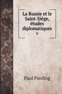 La Russie et le Saint-Siège, études diplomatiques
