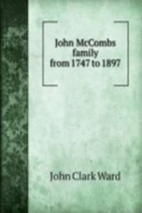 John McCombs family from 1747 to 1897