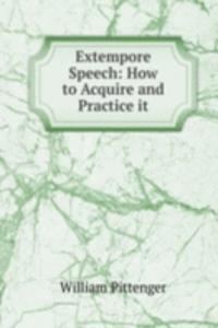 Extempore Speech: How to Acquire and Practice it
