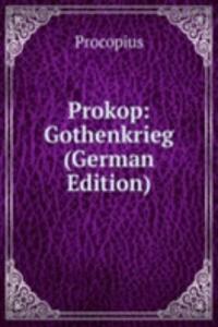 Prokop, Gothenkrieg