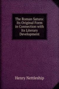 Roman Satura: Its Original Form in Connection with Its Literary Development