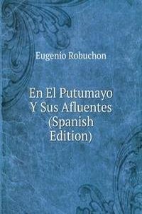 En El Putumayo Y Sus Afluentes (Spanish Edition)