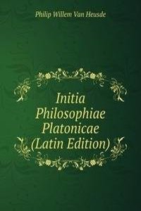 Initia Philosophiae Platonicae (Latin Edition)