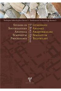 Studies in Southeastern Anatolia Symposium Proceedings/Guneydogu Anadolu Arastirmalari Sem