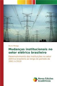 Mudanças institucionais no setor elétrico brasileiro