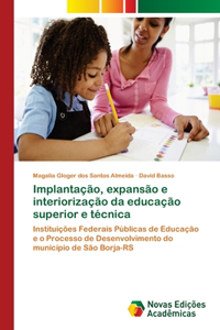 Implantação, expansão e interiorização da educação superior e técnica