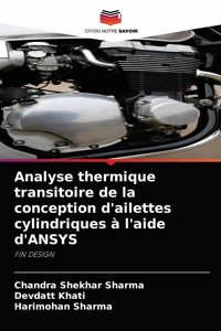 Analyse thermique transitoire de la conception d'ailettes cylindriques à l'aide d'ANSYS