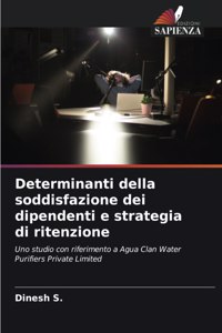 Determinanti della soddisfazione dei dipendenti e strategia di ritenzione
