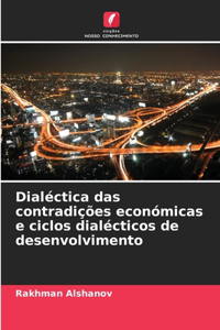 Dialéctica das contradições económicas e ciclos dialécticos de desenvolvimento