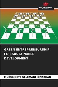 Green Entrepreneurship for Sustainable Development