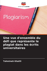 vue d'ensemble du défi que représente le plagiat dans les écrits universitaires
