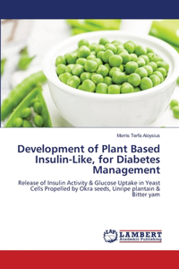 Development of Plant Based Insulin-Like, for Diabetes Management