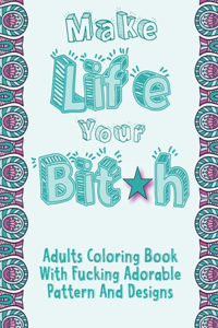 Make Life Your Bitch