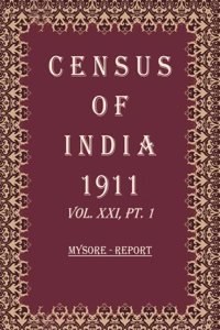 Census Of India 1911: Mysore - Tables Volume Book 37 Vol. XXI, Pt. 2