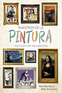 Maestros de la pintura: Una historia del arte para ninos