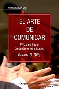 El arte de comunicar: PNL para hacer presentaciones eficaces