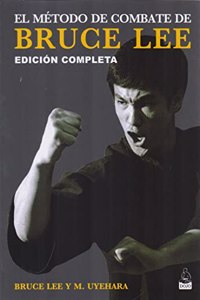 El metodo de combate de Bruce Lee: Edicion completa