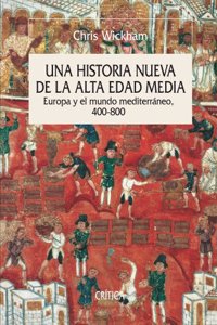 Una historia nueva de la Alta Edad Media : Europa y el mundo mediterraneo, 400-800 (Serie Mayor)