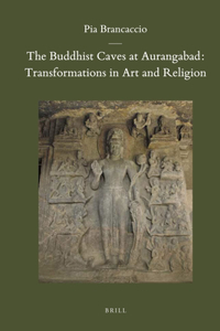 Buddhist Caves at Aurangabad: Transformations in Art and Religion
