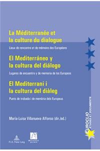 Méditerranée Et La Culture Du Dialogue- El Mediterráneo Y La Cultura del Diálogo
