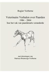 Veterinaire Verhalen over Paarden 1984 - 2004 hoe het vak van paardenarts veranderde