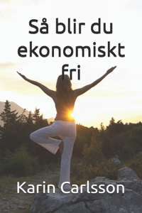 Så blir du ekonomiskt fri