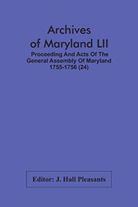Archives Of Maryland LII; Proceeding And Acts Of The General Assembly Of Maryland 1755-1756 (24)