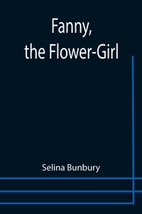 Fanny, the Flower-Girl