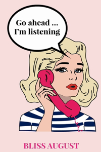 Go ahead … I’m listening.