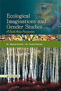 Ecological Imaginations and Gender Studies: A South Asian Perspective