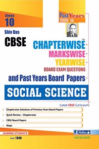 Shiv Das CBSE Chapterwise Markswise Yearwise Board Exam Questions and Past Years Board Papers Social Science for Class 10 (2019 Board Exam Edition)